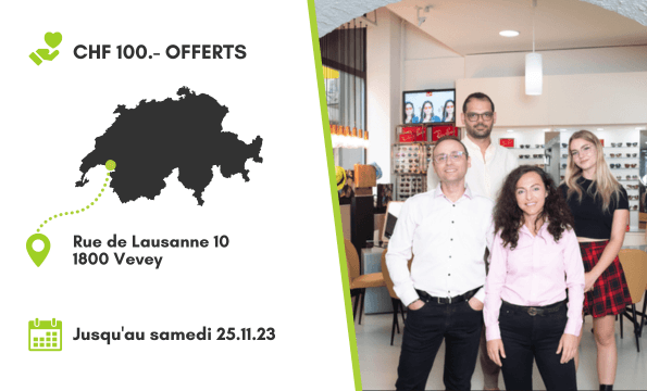 OPTICIEN VEVEY | CHF 100.- offerts