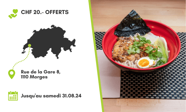 RESTAURANT JAPONAIS | CHF 20.- offerts