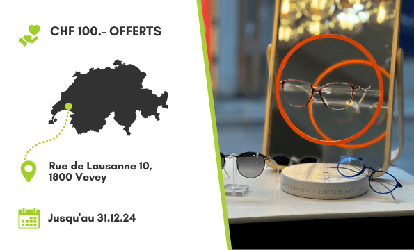 OPTICIEN VEVEY | CHF 100.- OFFERTS