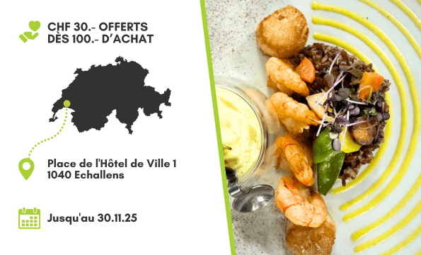 CUISINE D'EXCEPTION ECHALLENS | CHF 30.- offerts