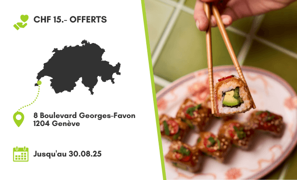CUISINE JAPONAISE PÉRUVIENNE | CHF 15.- offerts